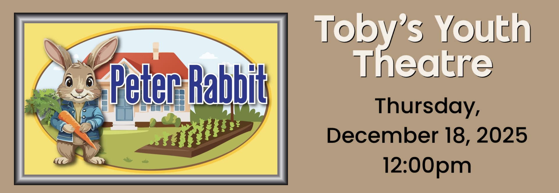 Toby's Youth Theatre- (Thursday, December 18_ 12:00pm) Peter Rabbit